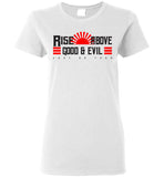 Rise Above Good & Evil - Gildan Ladies Short-Sleeve