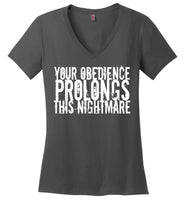 Your Obedience Prolongs This Nightmare - District Made Ladies Perfect Weight V-Neck