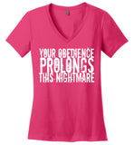 Your Obedience Prolongs This Nightmare - District Made Ladies Perfect Weight V-Neck