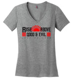 Rise Above Good & Evil - District Made Ladies Perfect Weight V-Neck