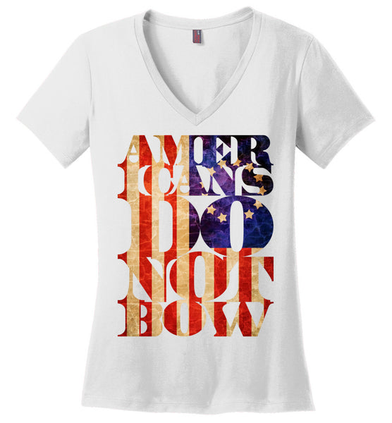 Americans Do Not Bow - District Made Ladies Perfect Weight V-Neck