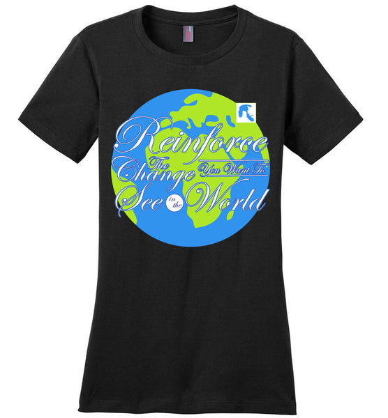 Reinforce the Change You Want To See In The World - Ladies Perfect Weight Tee