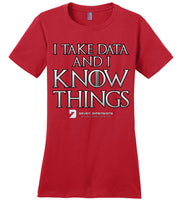 I Take Data & I Know Things - District Made Ladies Perfect Weight Tee