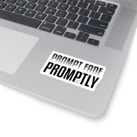 Prompt Fade Promptly - Kiss-Cut Stickers