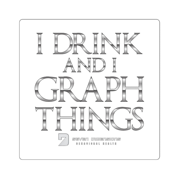 I Drink & I Graph Things Metallic Sticker