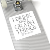 I Drink & I Graph Things Metallic Sticker