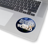 Reinforce What You Want To See In The World Kiss-Cut Stickers