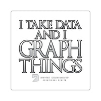I Take Data & I Graph Things - Square Stickers