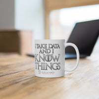 I Take Take & I Know Things - White Ceramic Mug