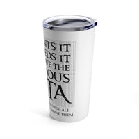 We Wants It - Tumbler 20oz