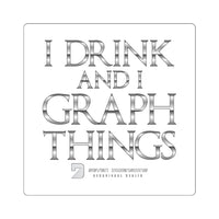 I Drink & I Graph Things Metallic Sticker