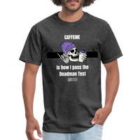 Pass the Deadman Test Unisex T-Shirt - heather black