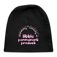 Mommy & Daddy's Little Permanent Product - Pink - Baby Cap - black