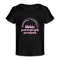 Mommy & Daddy's Little Permanent Product - Pink - Organic Baby T-Shirt - black