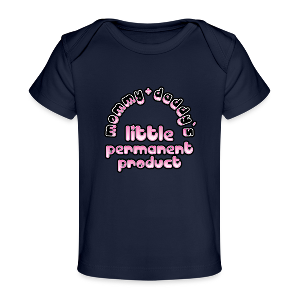 Mommy & Daddy's Little Permanent Product - Pink - Organic Baby T-Shirt - dark navy