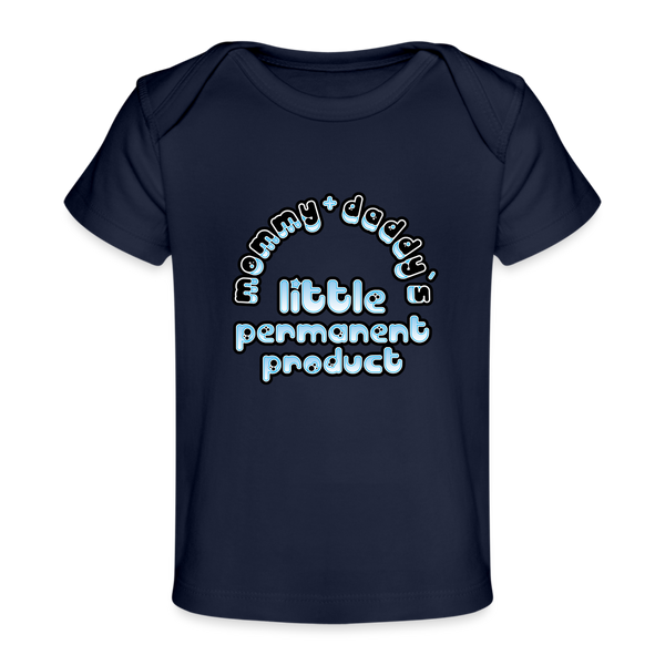 Mommy & Daddy's Little Permanent Product - Blue - Organic Baby T-Shirt - dark navy