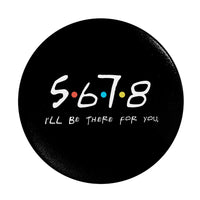 5 6 7 8, I'll Be There for You